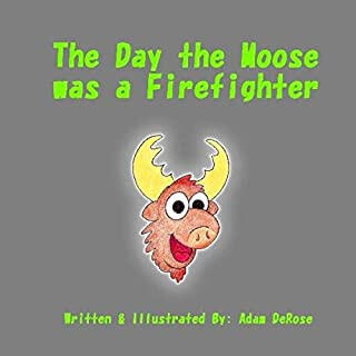 The Day the Moose was a Firefighter