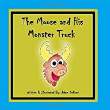 The Moose and his Monster Truck